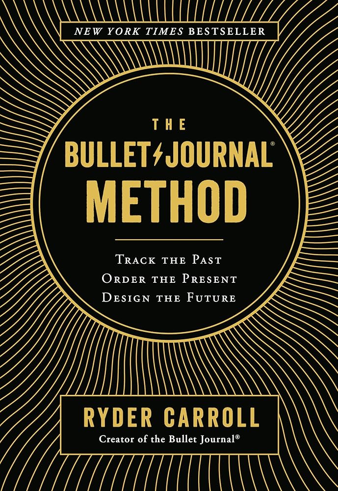 The Bullet Journal Method: Track the Past, Order the Present, Design the Future cover image