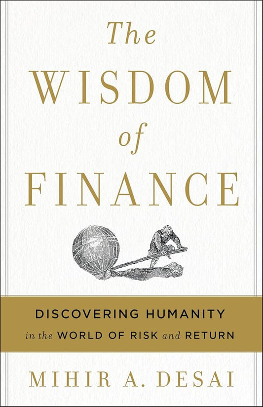 The Wisdom Of Finance: Discovering Humanity in the World of Risk and Return cover image