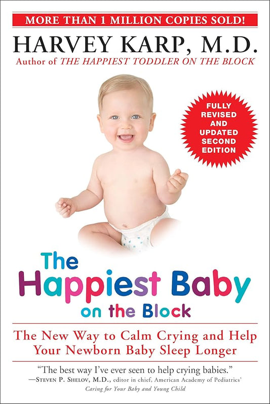 The Happiest Baby on the Block; Fully Revised and Updated Second Edition: The New Way to Calm Crying and Help Your Newborn Baby Sleep Longer cover image