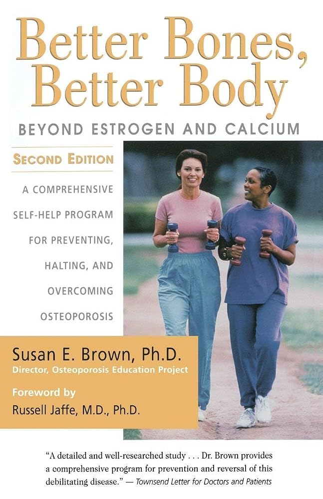 Better Bones, Better Body : Beyond Estrogen and Calcium cover image