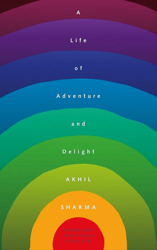 A Life of Adventure and Delight [Hardcover] AKHIL SHARMA cover image