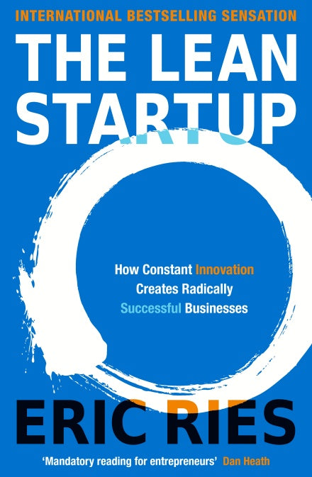 The Lean Startup: How Today's Entrepreneurs Use Continuous Innovation to Create Radically Successful Businesses cover image