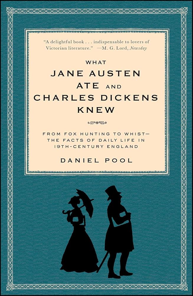 What Jane Austen Ate and Charles Dickens Knew: From Fox Hunting to Whist-the Facts of Daily Life in Nineteenth-Century England cover image