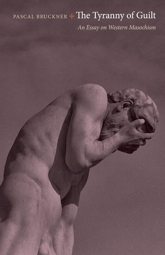 The Tyranny of Guilt: An Essay on Western Masochism cover image