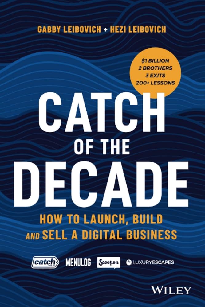 Catch of the Decade: How to Launch, Build and Sell a Digital Business cover image