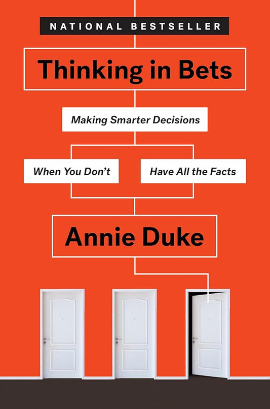Thinking in Bets: Making Smarter Decisions When You Don't Have All the Facts cover image