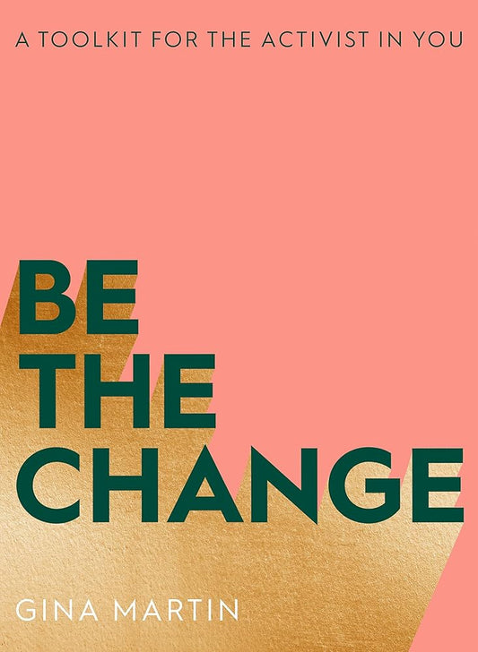 Be The Change: A Toolkit for the Activist in You cover image