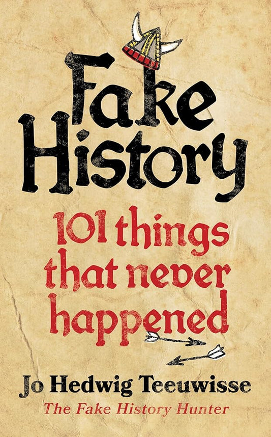 Fake History: 101 Things that Never Happened cover image