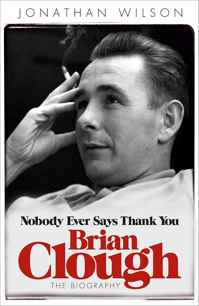 Brian Clough: Nobody Ever Says Thank You cover image