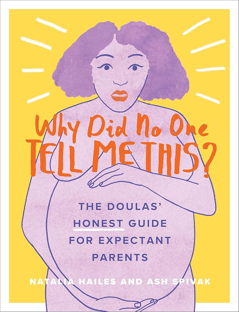 Why Did No One Tell Me This?: The Doulas' (Honest) Guide for Expectant Parents cover image