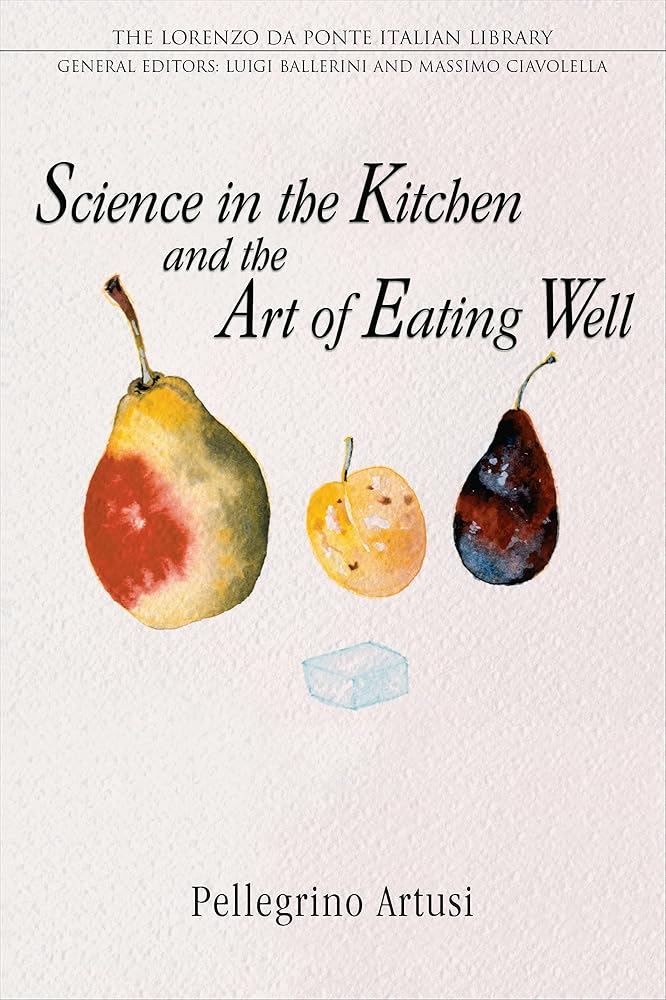 Science in the Kitchen and the Art of Eating Well (Lorenzo Da Ponte Italian Library) cover image
