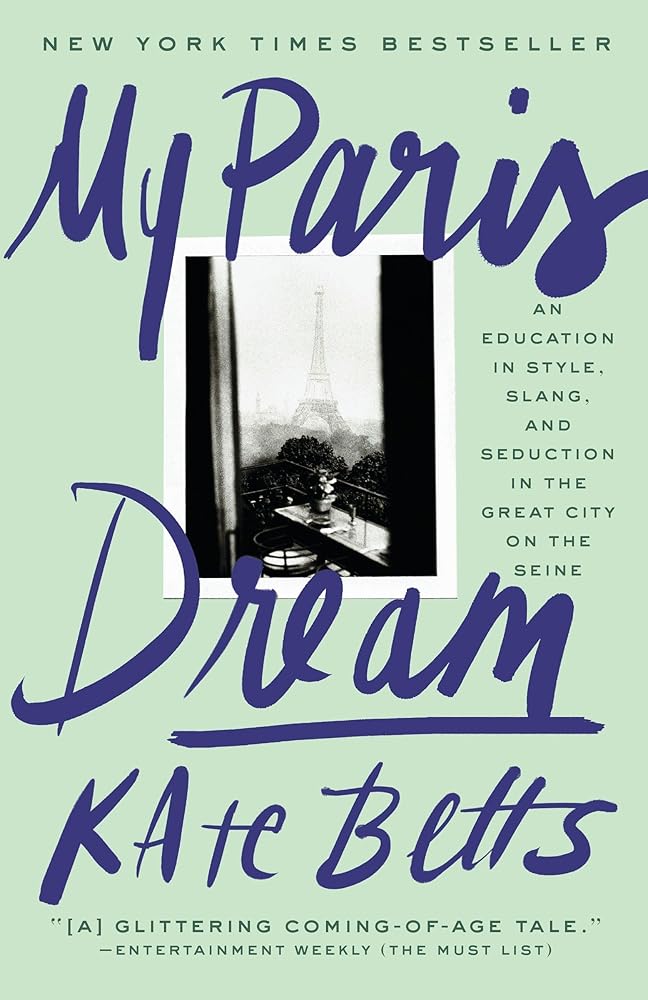 My Paris Dream: An Education in Style, Slang, and Seduction in the Great City on the Seine cover image