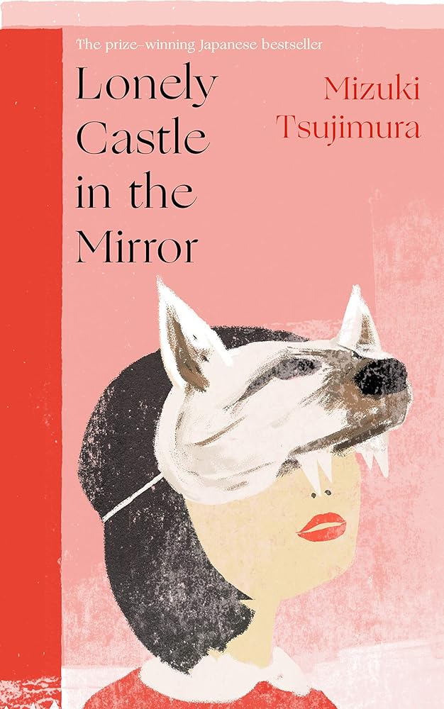 Lonely Castle in the Mirror: The no. 1 Japanese bestseller and Guardian 2021 highlight cover image