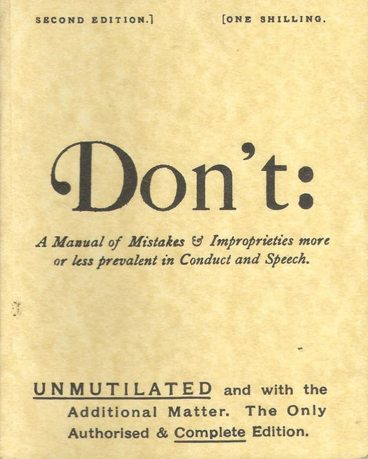 Don't: A manual of mistakes & improprieties more or less prevalent in conduct and speech cover image