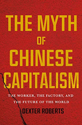 The Myth of Chinese Capitalism: The Worker, the Factory, and the Future of the World cover image