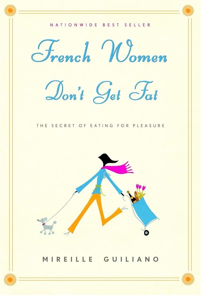 French Women Don't Get Fat: The Secret of Eating for Pleasure cover image