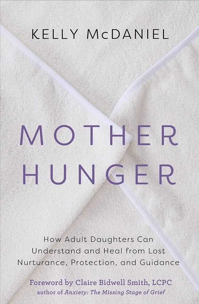 Mother Hunger: How Adult Daughters Can Understand and Heal from Lost Nurturance, Protection, and Guidance cover image