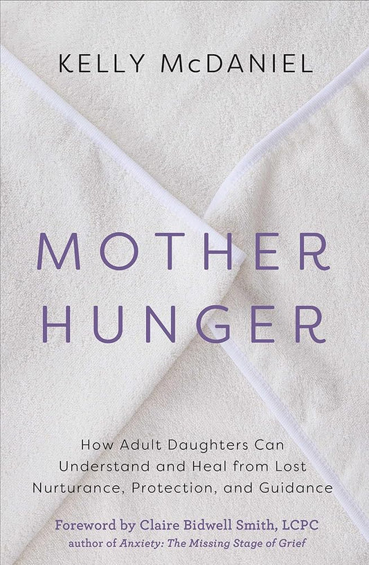 Mother Hunger: How Adult Daughters Can Understand and Heal from Lost Nurturance, Protection, and Guidance cover image