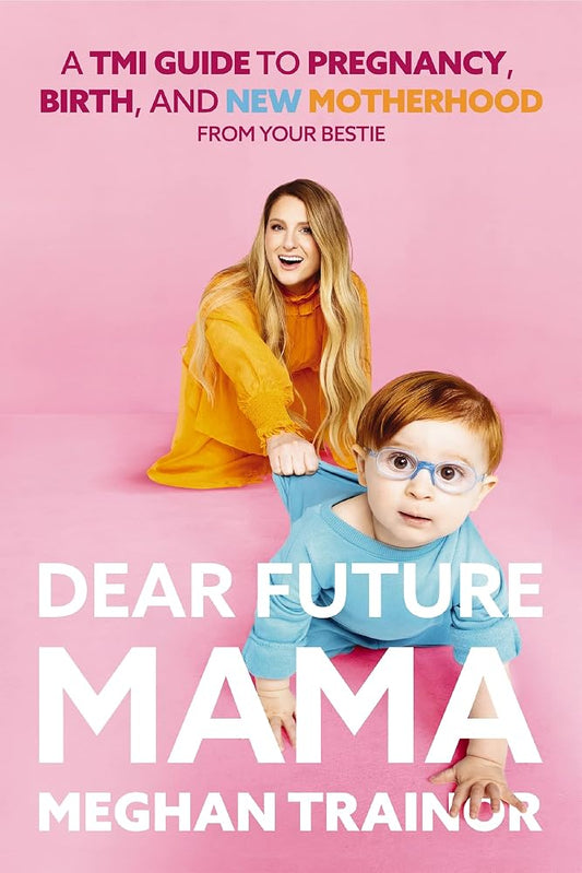 Dear Future Mama: A TMI Guide to Pregnancy, Birth, and Motherhood from Your Bestie cover image