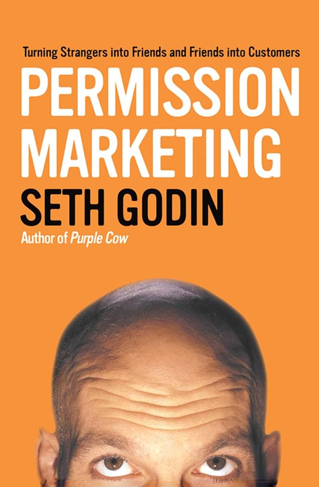 Permission Marketing: Turning Strangers Into Friends And Friends Into Customers cover image