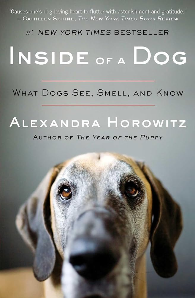 Inside of a Dog: What Dogs See, Smell, and Know cover image