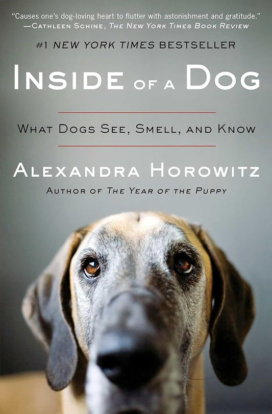 Inside of a Dog: What Dogs See, Smell, and Know cover image