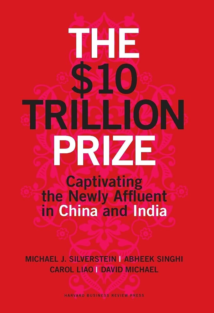 THE $10 TRILLION PRIZE: Captivating the Newly Affluent in China and India cover image
