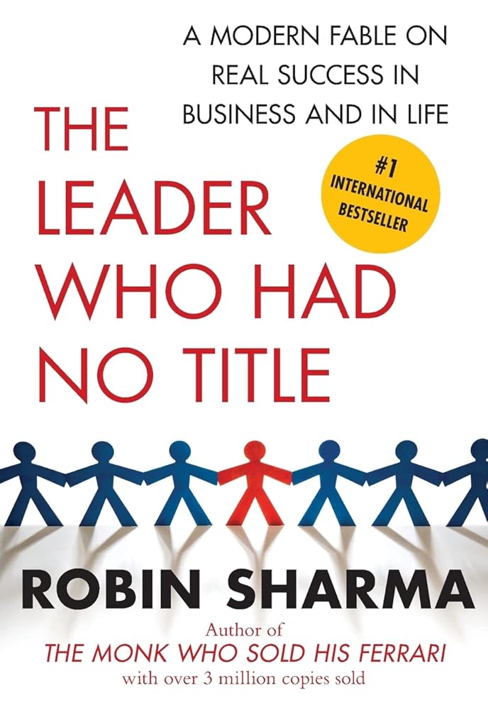 The Leader Who Had No Title: A Modern Fable on Real Success in Business and in Life cover image
