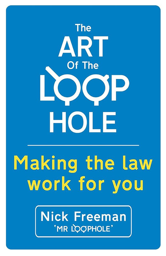 The Art of the Loophole: Making the law work for you cover image