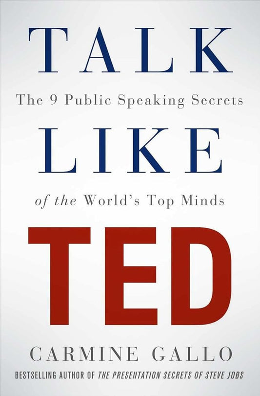 Talk Like TED: The 9 Public Speaking Secrets of the World's Top Minds cover image
