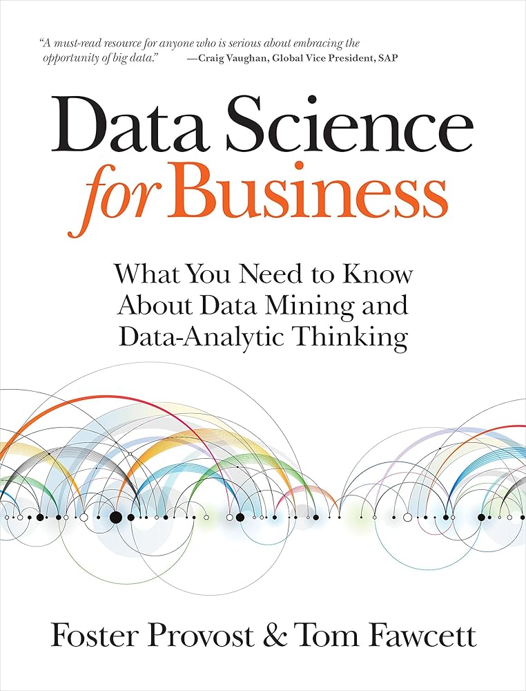 Data Science for Business: What You Need to Know about Data Mining and Data-Analytic Thinking cover image