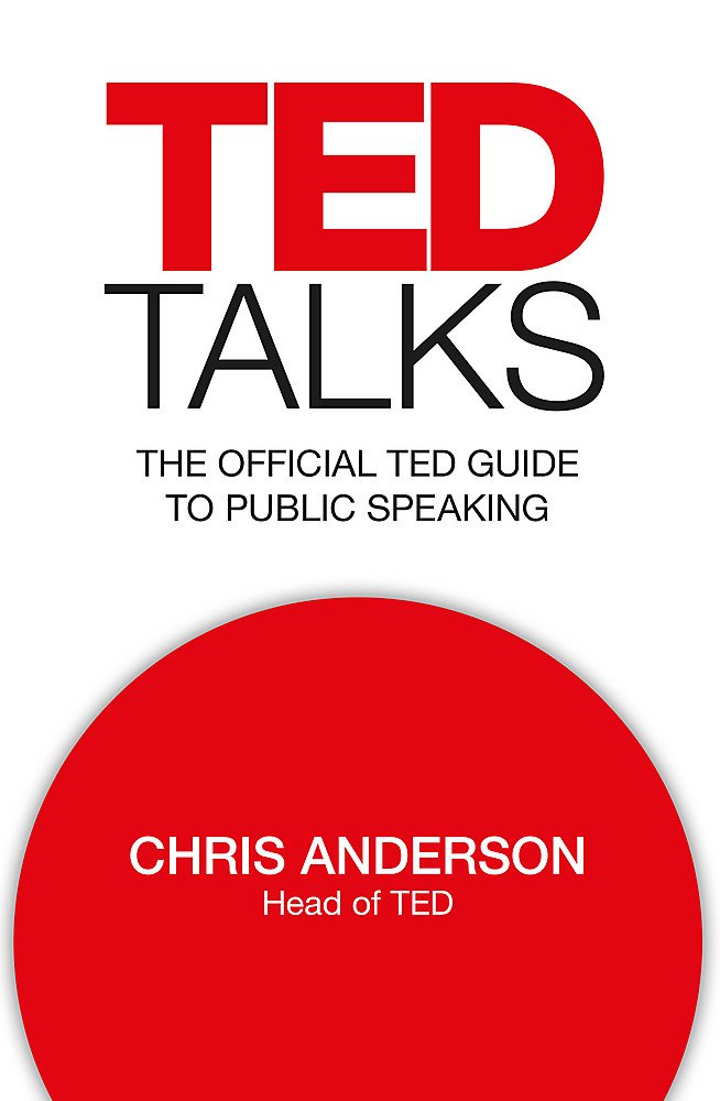 TED Talks: The official TED guide to public speaking [Paperback] [Jan 01, 2016] Chris J. Anderson cover image
