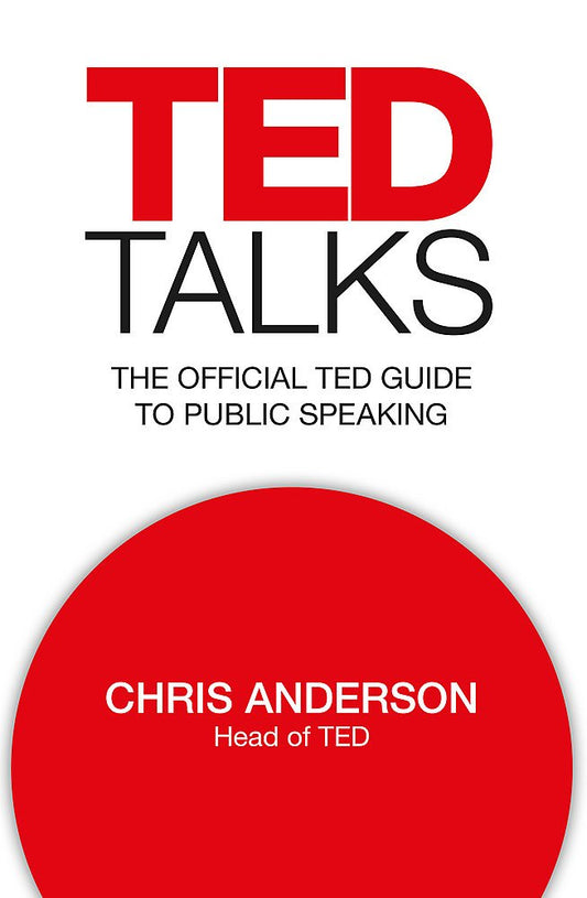 TED Talks: The official TED guide to public speaking [Paperback] [Jan 01, 2016] Chris J. Anderson cover image