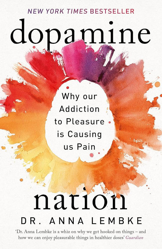 Dopamine Nation: Why our Addiction to Pleasure is Causing us Pain cover image