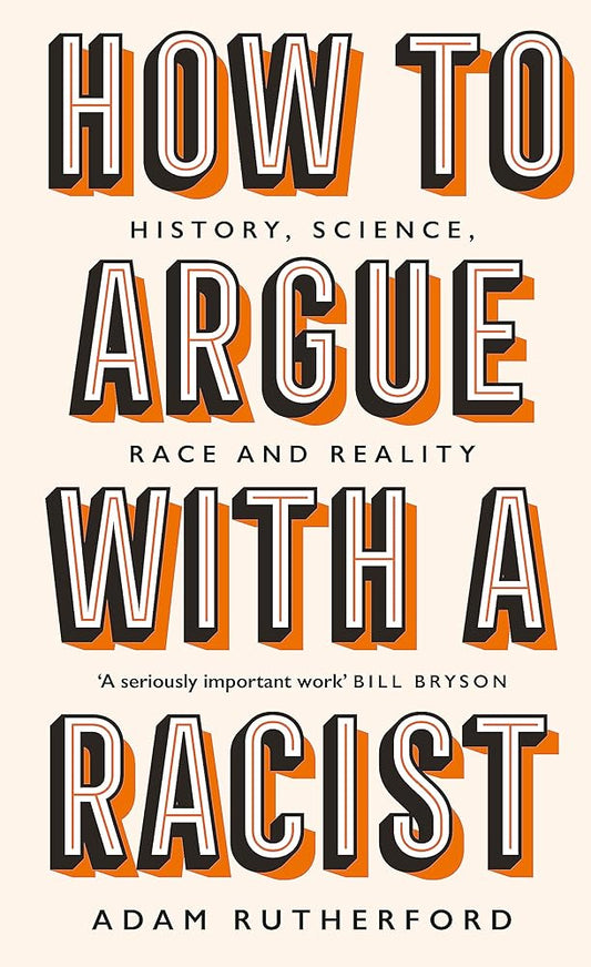 How to Argue With a Racist: History, Science, Race and Reality cover image