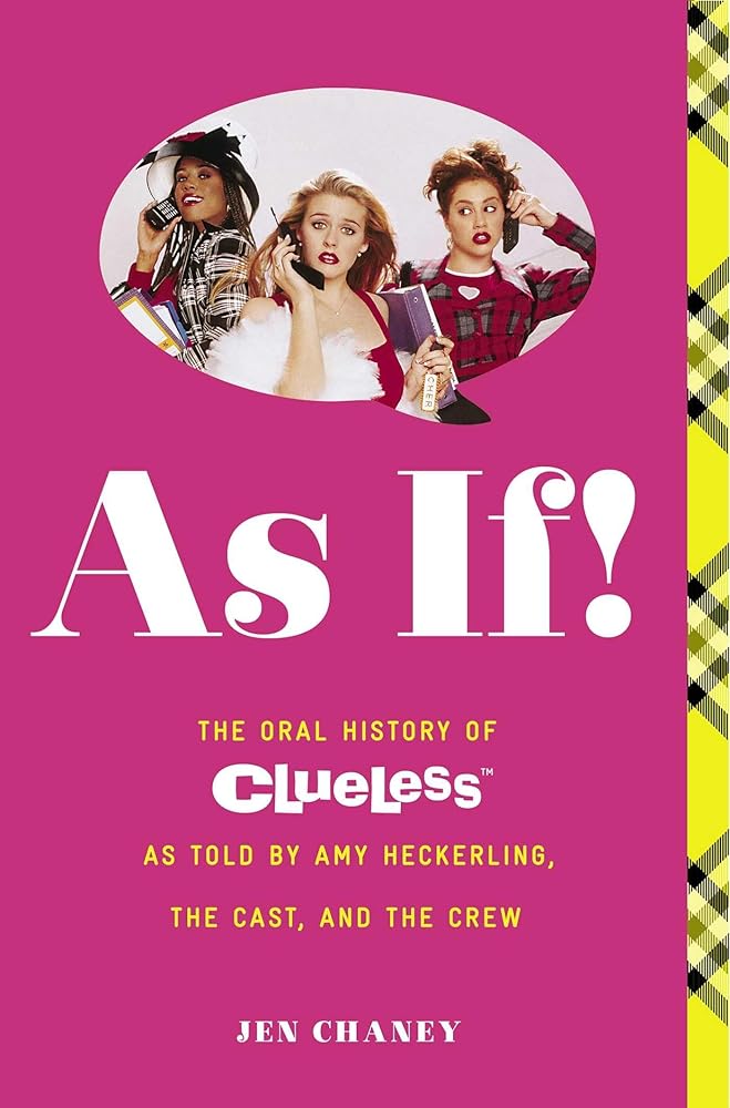 As If!: The Oral History of Clueless as told by Amy Heckerling and the Cast and Crew cover image