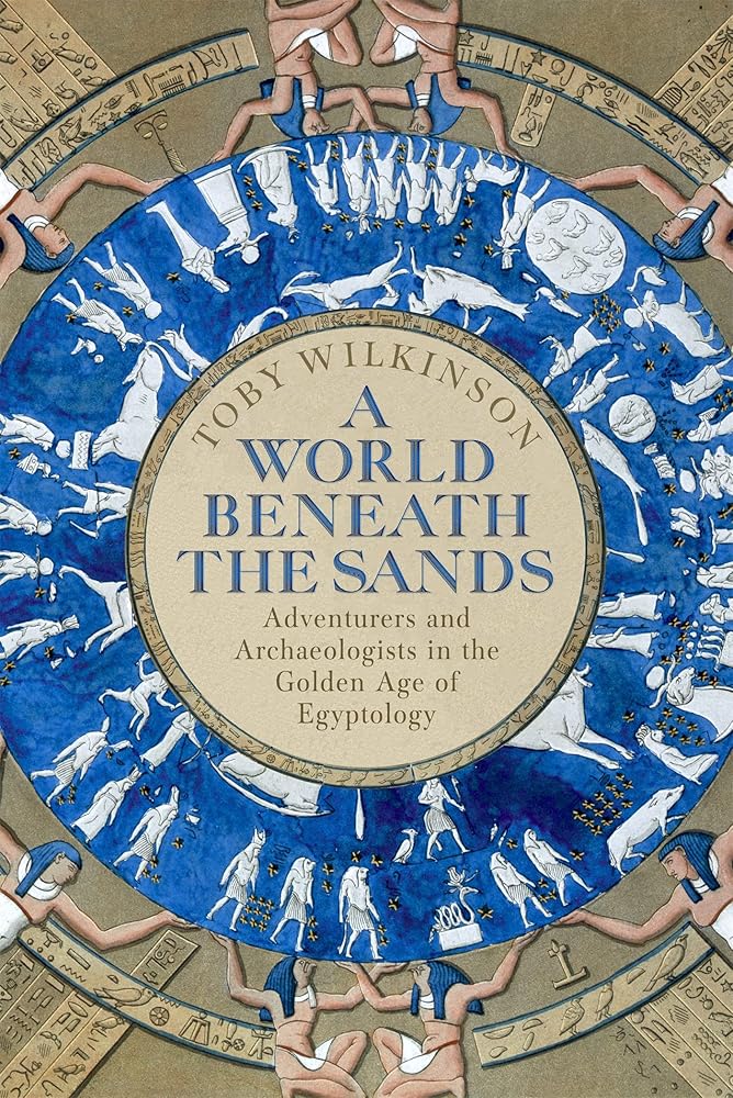 A World Beneath the Sands: Adventurers and Archaeologists in the Golden Age of Egyptology cover image