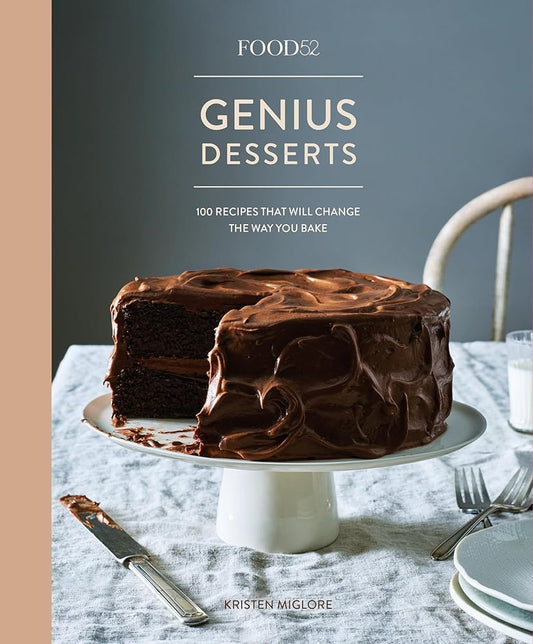 Food52 Genius Desserts: 100 Recipes That Will Change the Way You Bake [A Baking Book] (Food52 Works) cover image