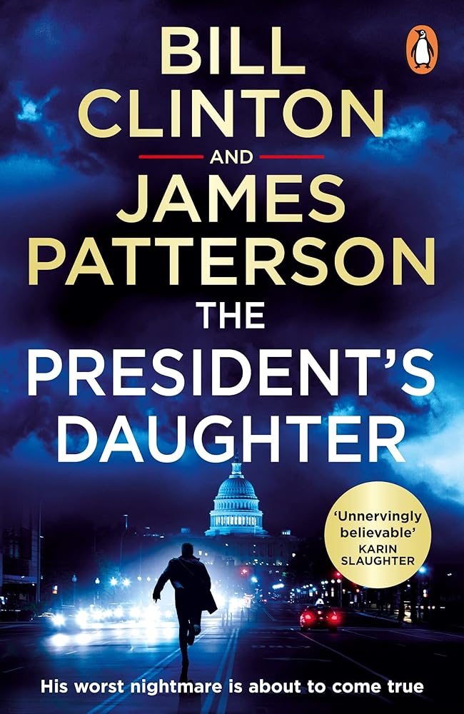 The President’s Daughter: the #1 Sunday Times bestseller (Bill Clinton & James Patterson stand-alone thrillers) cover image