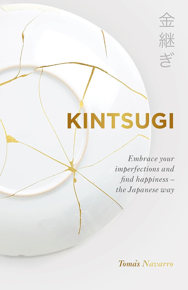Kintsugi: Embrace your imperfections and find happiness - the Japanese way cover image