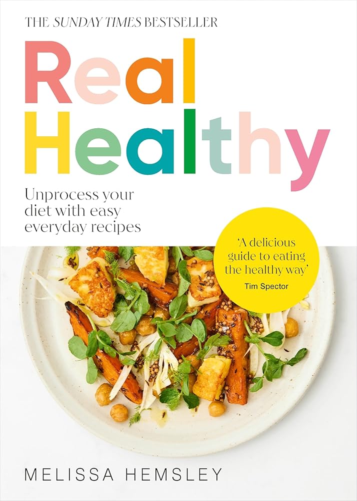Real Healthy: Unprocess your diet with easy, everyday recipes cover image