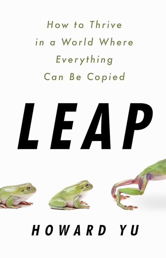 Leap: How to Thrive in a World Where Everything Can Be Copied cover image