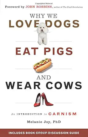 Why We Love Dogs, Eat Pigs, and Wear Cows: An Introduction to Carnism cover image