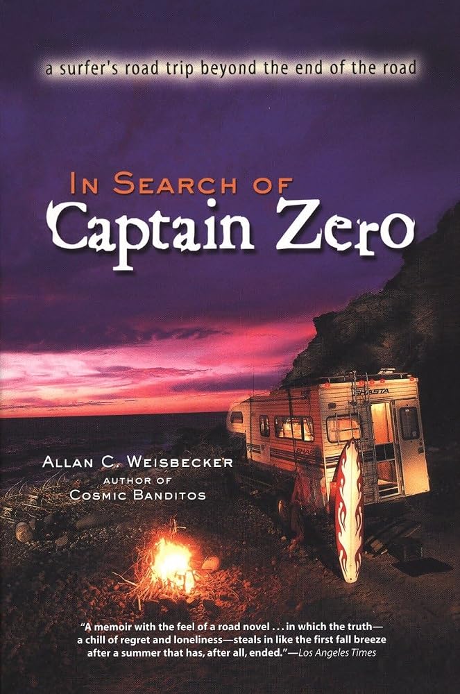 In Search of Captain Zero: A Surfer's Road Trip Beyond the End of the Road cover image