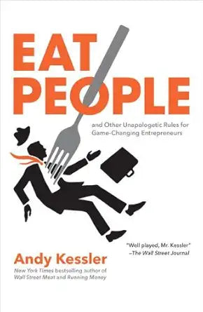 Eat People: And Other Unapologetic Rules for Game-Changing Entrepreneurs cover image