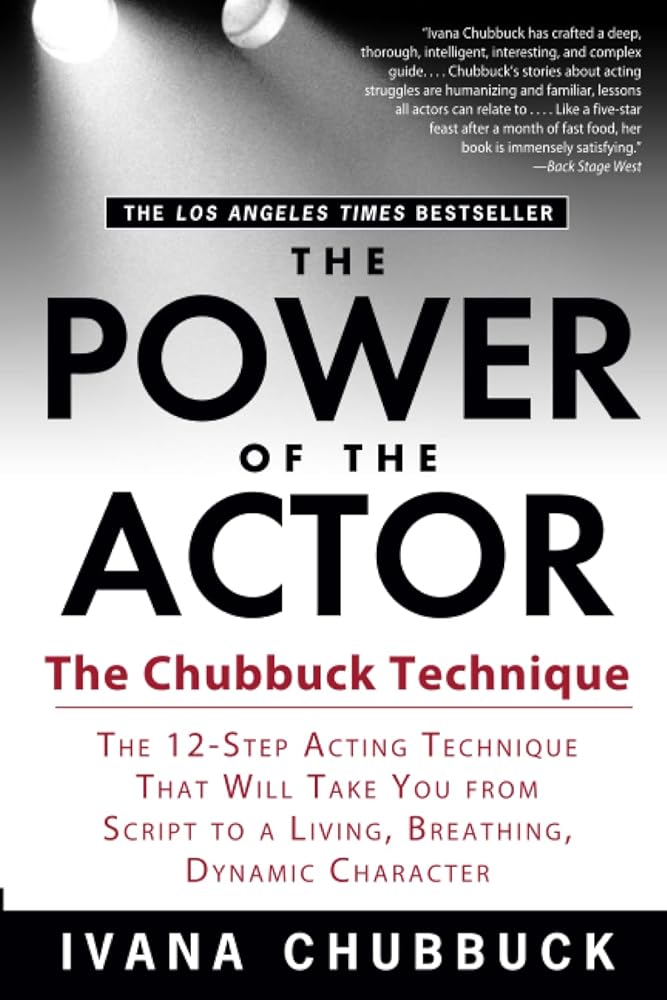 The Power of the Actor: The Chubbuck Technique -- The 12-Step Acting Technique That Will Take You from Script to a Living, Breathing, Dynamic Character cover image