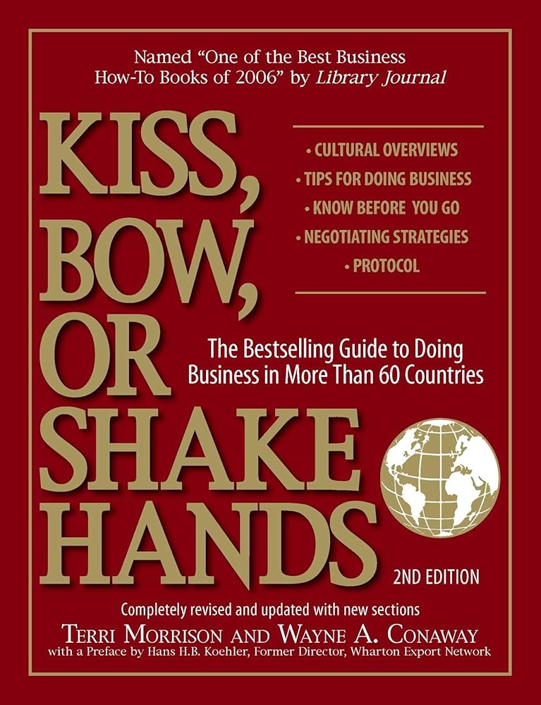 Kiss, Bow, or Shake Hands, 2nd Edition: The Bestselling Guide to Doing Business in More Than 60 Countries cover image