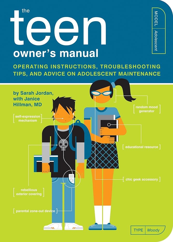 The Teen Owner's Manual: Operating Instructions, Troubleshooting Tips, and Advice on Adolescent Maintenance (Owner's and Instruction Manual) cover image