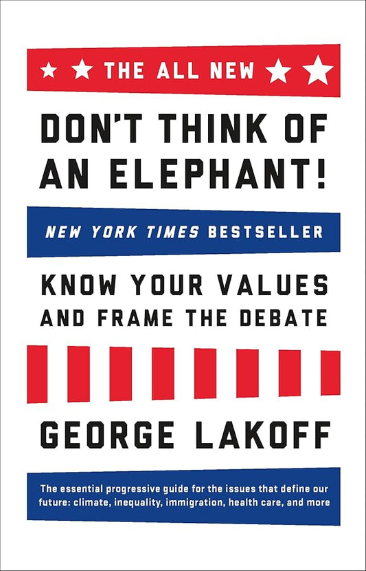 The ALL NEW Don't Think of an Elephant!: Know Your Values and Frame the Debate cover image