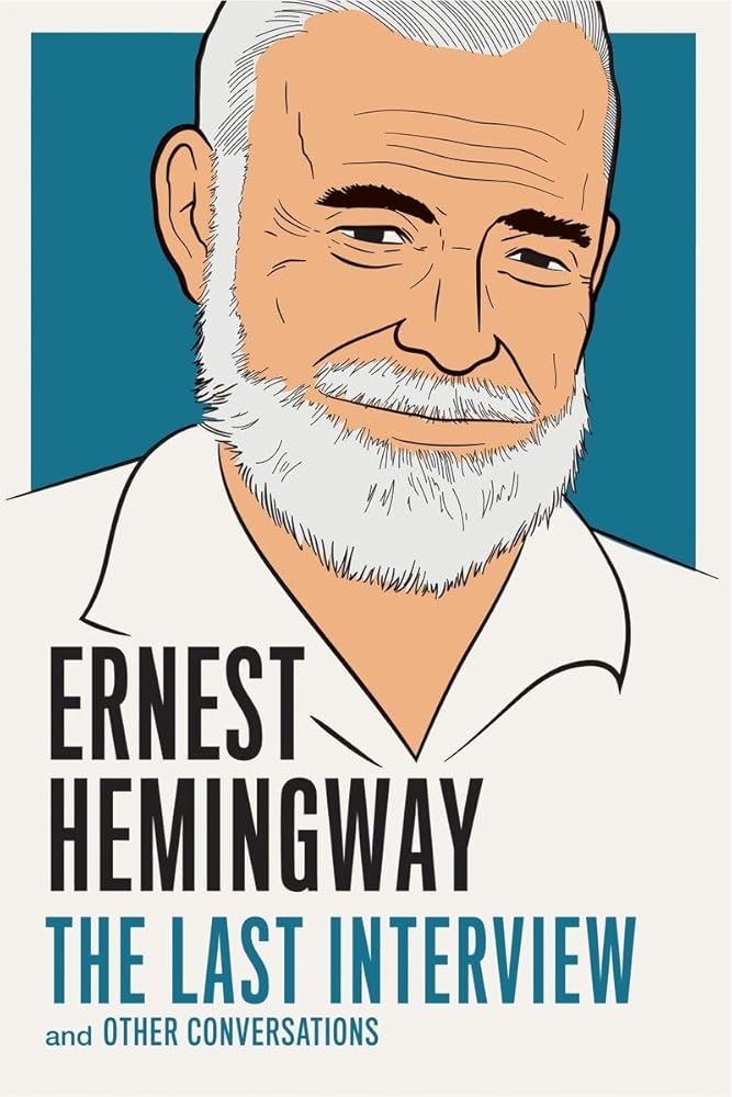 Ernest Hemingway: The Last Interview: and Other Conversations (The Last Interview Series) cover image